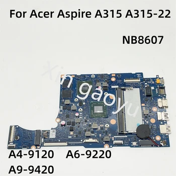 Oriģināls Par Acer Aspire A315 A315-22 Klēpjdators Mātesplatē NBHE811001 NB.HE811.001 NB8607 NB8607_PCB_MB_V4 A4-9120 A6-9220